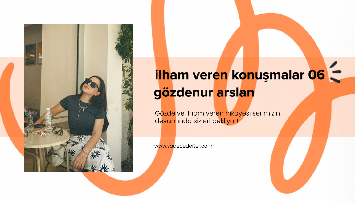 İlham Veren Konuşmalar 06: Gözdenur Arslan
